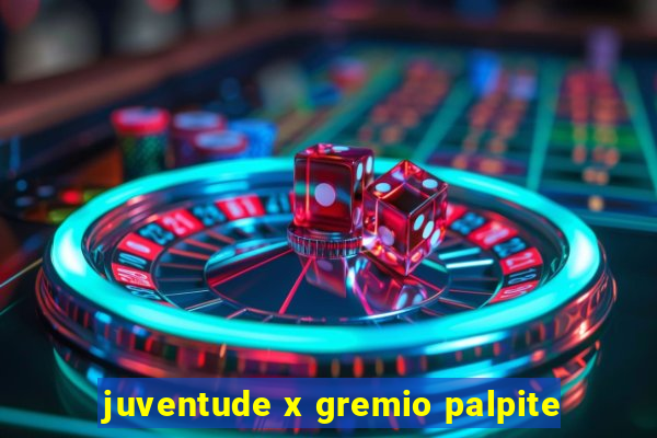 juventude x gremio palpite